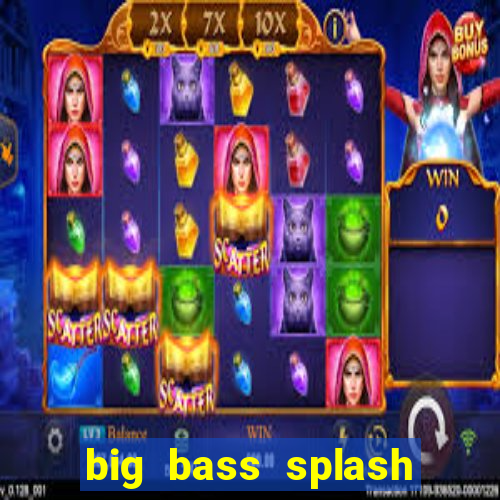 big bass splash demo betano